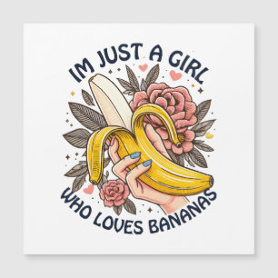 Just A Girl Who Loves Bananas 