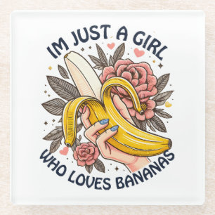 Just A Girl Who Loves Bananas Glass Coaster