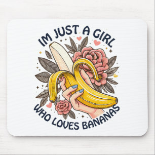 Just A Girl Who Loves Bananas Mouse Pad