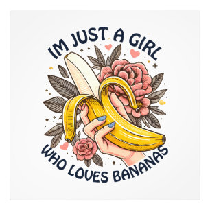 Just A Girl Who Loves Bananas  Photo Print