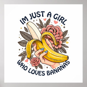 Just A Girl Who Loves Bananas Poster