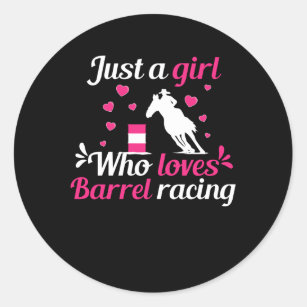 Just a girl who loves Barrel Racing Classic Round Sticker