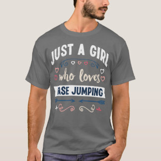 Just a Girl who loves Base jumping Funny Gifts  T-Shirt