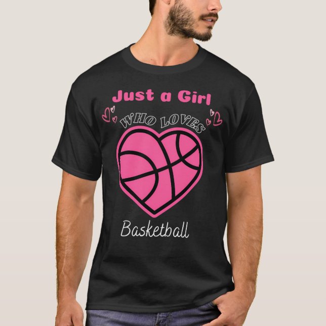 Just A Girl Who Loves Basketball Cute Funny Design T-Shirt (Front)