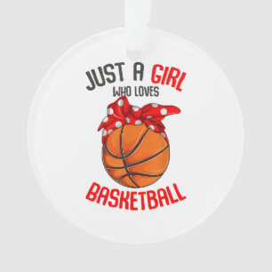 Just a Girl who Loves Basketball GirlJust a Girl w Ornament