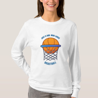 just a girl who loves basketball T-Shirt