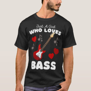 Just A Girl Who Loves Bass Cute Girls Guitar T-Shirt