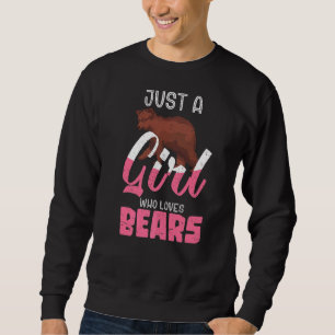Just A Girl Who Loves Bears Brown Bear Forest Anim Sweatshirt