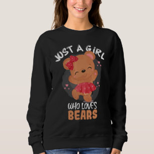 Just A Girl Who Loves Bears Cute Brown Bear Costum Sweatshirt