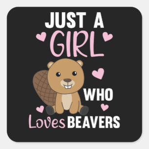 Just A Girl Who Loves Beavers - Cute Beaver Square Sticker