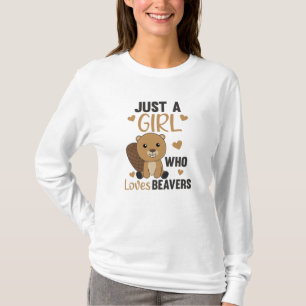 Just A Girl Who Loves Beavers - Cute Beaver T-Shirt