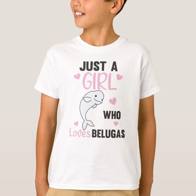 Just A Girl who loves Beluga Whales Sweet Whale T-Shirt (Front)