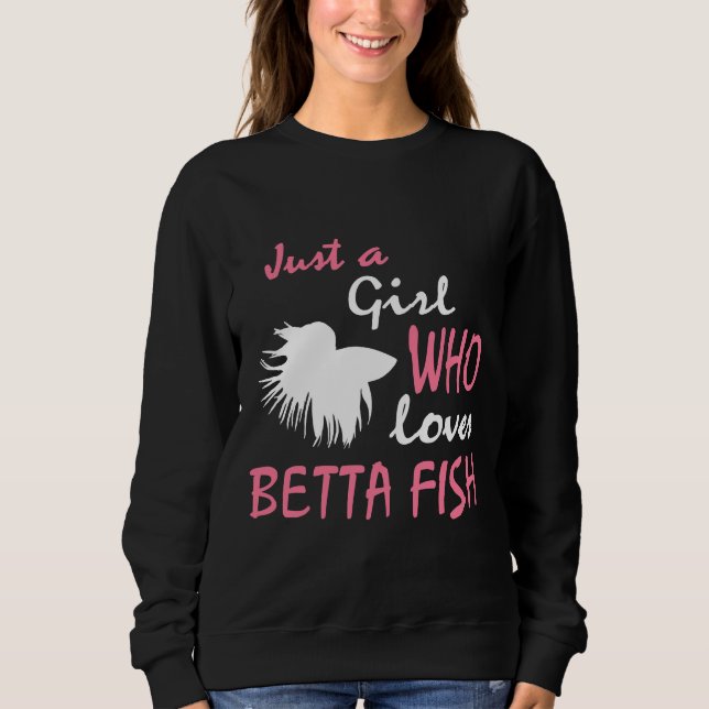 Just A Girl Who Loves Betta Fish Siamese Fighting  Sweatshirt (Front)