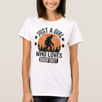 Just A Girl Who Loves Bigfoot Funny Sasquatch