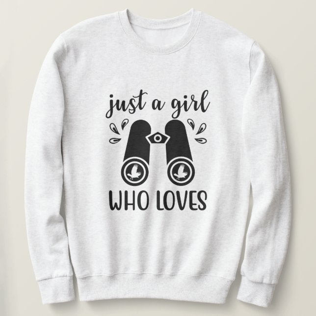 Just A Girl Who Loves Birds Birdwatching Bird Sweatshirt (Design Front)