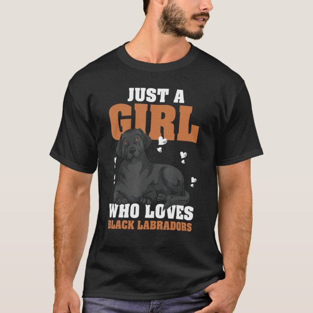Just A Girl Who Loves Black Labradors Dog  Black L T-Shirt (Front)