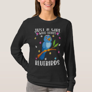 Just A Girl Who Loves Bluebirds Cute Bluebird T-Shirt