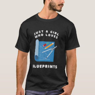 Just a Girl Who Loves Blueprints for Architects, B T-Shirt