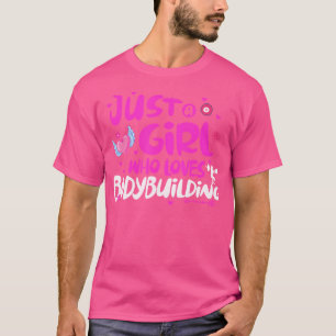 Just A Girl Who Loves Bodybuilding T-Shirt