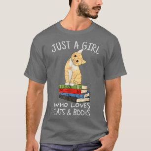 Just A Girl Who Loves Books And Cats  Funny Readin T-Shirt