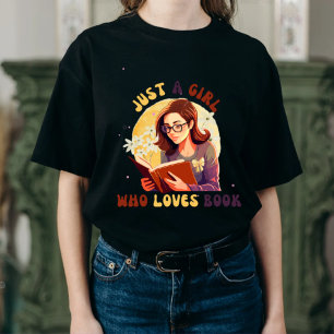 Just a Girl Who Loves Books - Book Lover T-Shirt