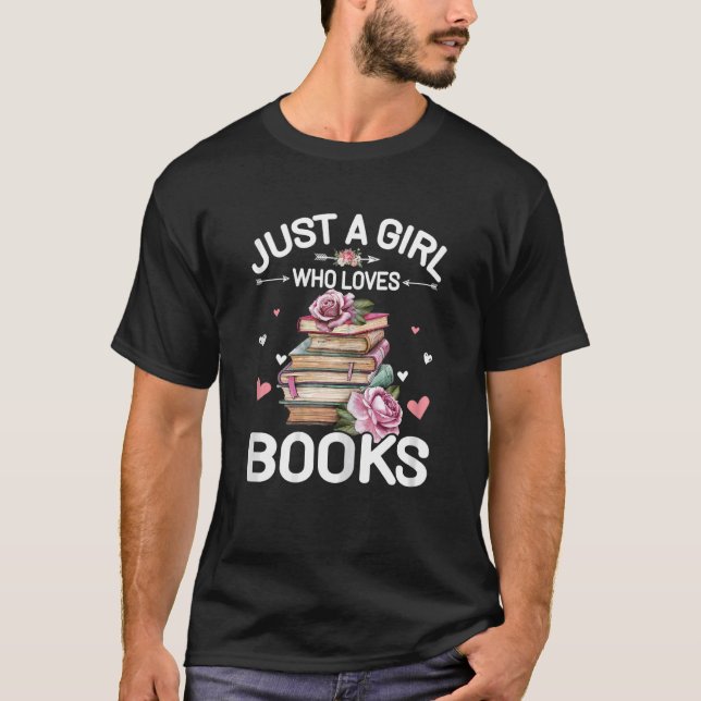 Just A Girl Who Loves Books   Books   Girls Bookwo T-Shirt (Front)