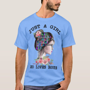 Just A Girl Who Loves Books, Books Lovers T-Shirt