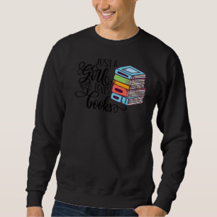 Just A Girl Who Loves Books Library Librarian Girl Sweatshirt