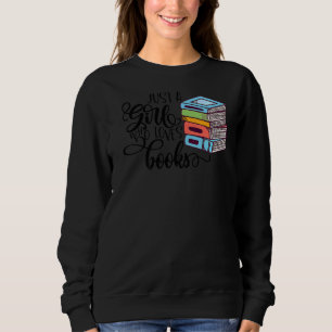 Just A Girl Who Loves Books Library Librarian Girl Sweatshirt