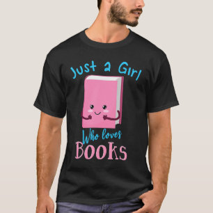 Just A Girl Who Loves Books Reading Literature Bo T-Shirt