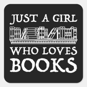 Just A Girl Who Loves Books Square Sticker
