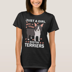 Just A Girl Who Loves Boston Terriers Boston Terri T-Shirt