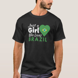 Just A Girl Who Loves Brazil Souvenirs Brazilian F T-Shirt