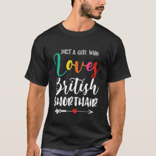 Just a Girl Who Loves British Shorthair Cat Mum T-Shirt