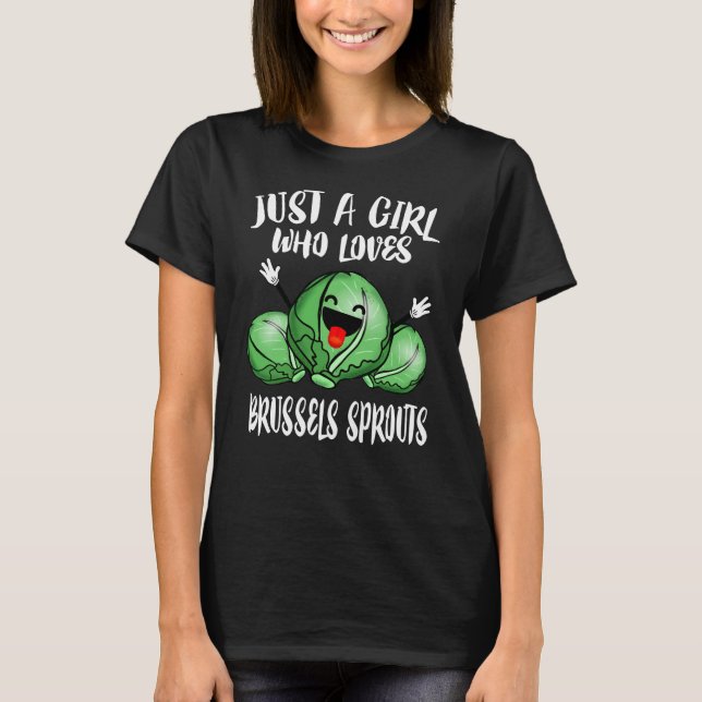 Just A Girl Who Loves Brussels Sprouts T-Shirt (Front)