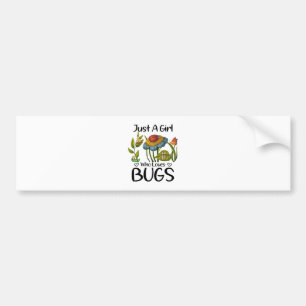 Just a girl who loves bugs bumper sticker