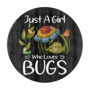 Just a Girl who Loves Bugs Cutting Board