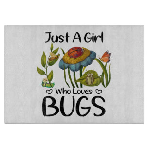 Just a girl who loves bugs cutting board