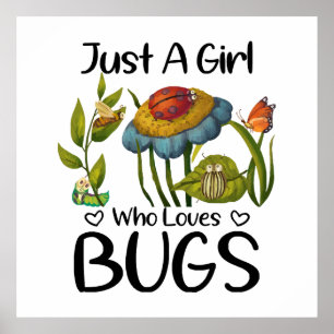 Just a girl who loves bugs poster