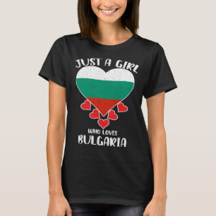 Just A Girl Who Loves Bulgaria Flag Love for Bulga T-Shirt