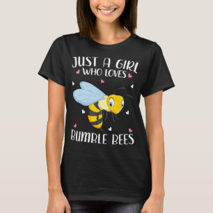 Just A Girl Who Loves Bumble Bees For Women Girl K T-Shirt