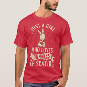 Just A Girl Who Loves Bunnies And Ice Skating Figu T-Shirt