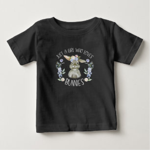 Just A Girl Who Loves Bunnies Baby T-Shirt