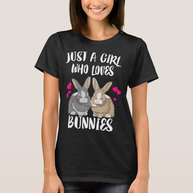 Just A Girl Who Loves Bunnies | Bunny Lover T-Shirt (Front)