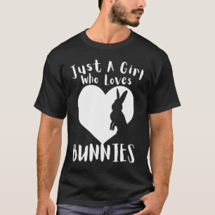 Just A Girl Who Loves Bunnies Cute Heart Happy Eas T-Shirt