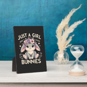 Just A Girl Who Loves Bunnies Plaque