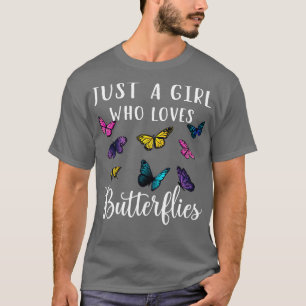Just A Girl Who Loves Butterflies I T-Shirt