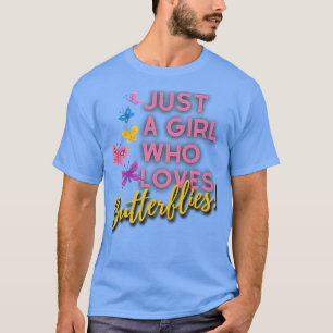 Just a Girl Who Loves Butterflies T-Shirt