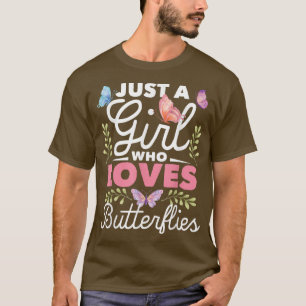 Just A Girl Who Loves ButterfliesNature Butterfly T-Shirt