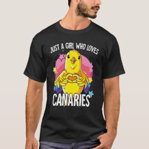 Just A Girl Who Loves Canaries Canary T-Shirt
